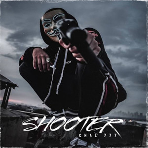 Listen to Shooter (Explicit) song with lyrics from Chal 777