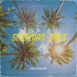 Listen to Sherman Oaks song with lyrics from Jada Facer