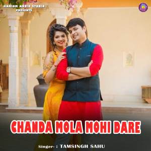 Dengarkan lagu Chanda Mola Mohi Dare nyanyian Tamsingh Sahu dengan lirik