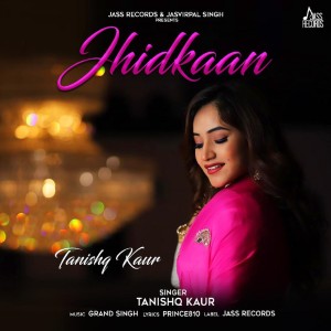 Dengarkan Jhidkaan lagu dari Tanishq Kaur dengan lirik