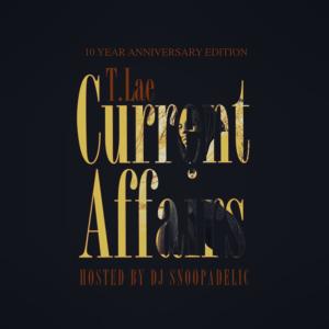 อัลบัม Current Affairs (10 Year Anniversary Edition) (Explicit) ศิลปิน T. Lae