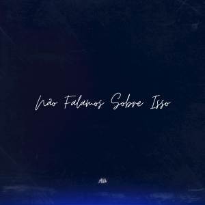 收聽Alú的Não Falamos Sobre Isso歌詞歌曲