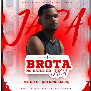 收聽MC NITO OFICIAL的Brota no Baile do Jaca歌詞歌曲