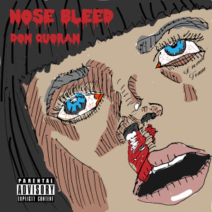Don Quoran的專輯Nose Bleed (Explicit)