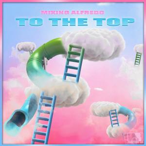 Listen to To the Top (Explicit) song with lyrics from Mixing Alfredo