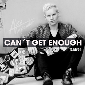 收聽Alex Alexander的Can't Get Enough (feat. Elyon)歌詞歌曲
