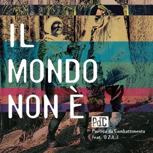 收聽P.d.C. - Poetica da Combattimento的Il mondo non è歌詞歌曲