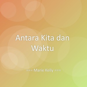 Listen to Antara Kita dan Waktu song with lyrics from Marie Kelly