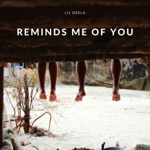 Listen to Reminds Me of You (Explicit) song with lyrics from Lil Deela