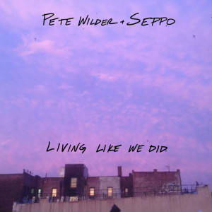 Album Living Like We Did from Pete Wilder