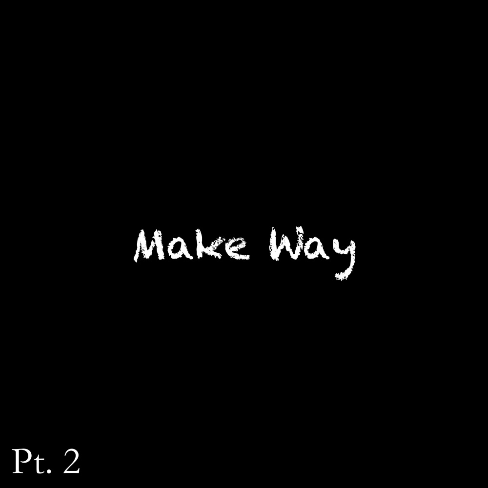 Make Way, Pt. 2 (Explicit)