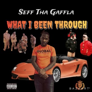 อัลบัม What I Been Through (Explicit) ศิลปิน Seff Tha Gaffla