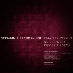 Scriabin & Rachmaninoff: Piano Concerto No 3, Etudes, Pieces & Poems