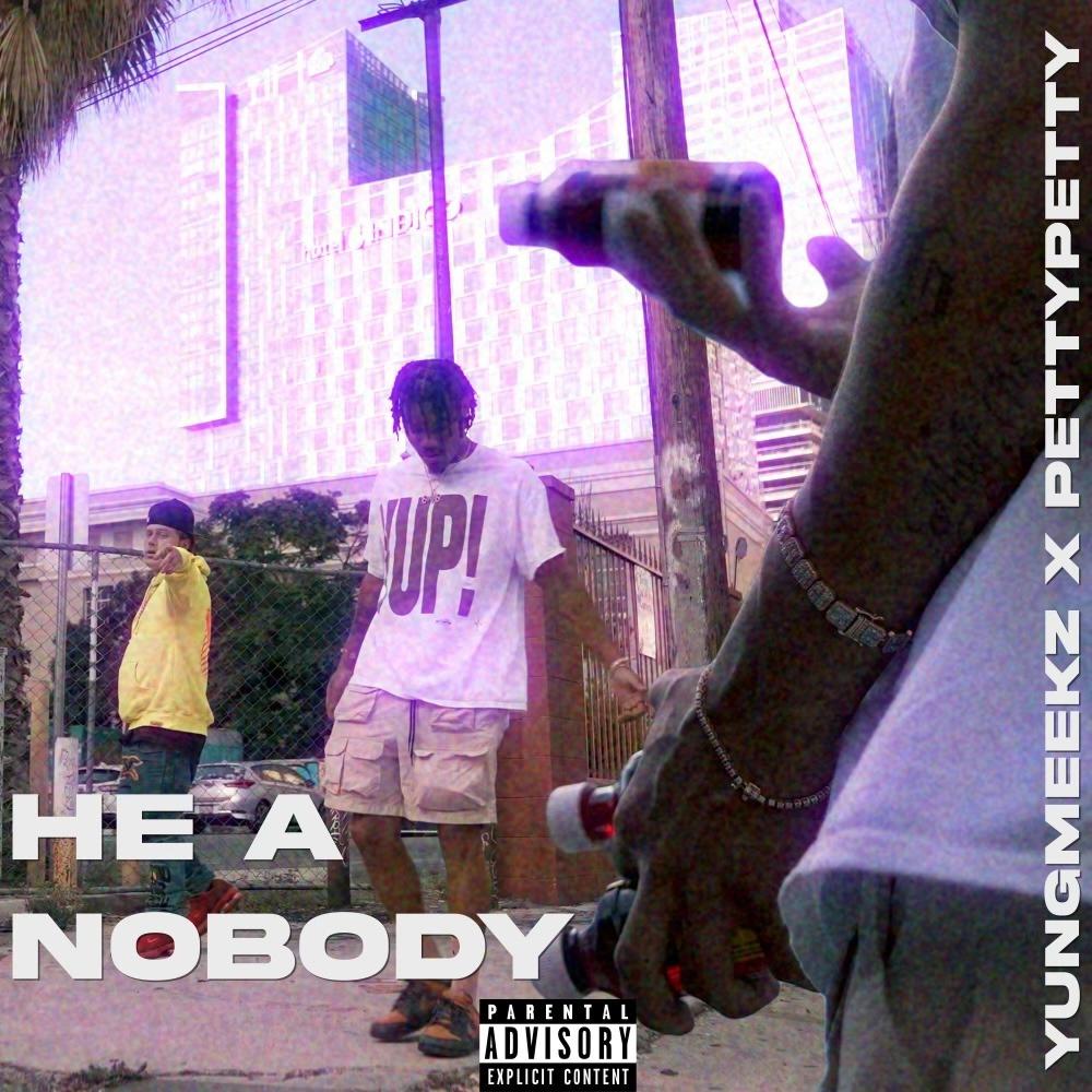 He A Nobody (feat. PettyPetty) (Explicit)