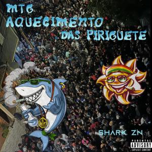 收聽MC SHARK ZN的AQUECIMENTO DAS PIRIGUETE (Explicit)歌詞歌曲