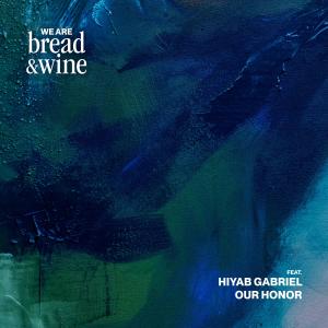 收聽We Are Bread & Wine的Our Honor歌詞歌曲