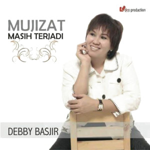 收听Debby Basjir的Mujizat Masih Terjadi歌词歌曲