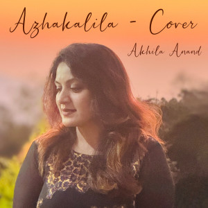 Listen to Azhakalila Cover song with lyrics from Akhila Anand