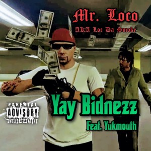 Album Yay Bidnezz (feat. Yukmouth) (Explicit) from Mr. Loco