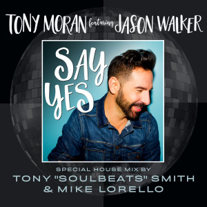 收聽Tony Moran的Say Yes (Tony "Soulbeats" Smith and Mike Lorello Dub House Remix)歌詞歌曲