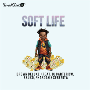 อัลบัม Soft Life (feat. Dj Carter BW, Sbuxo, Pharoah & Serenita) ศิลปิน Pharoah