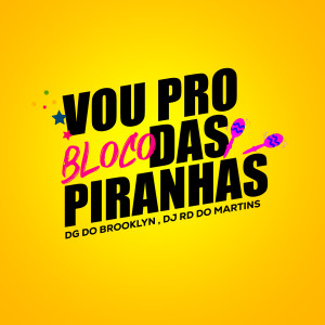 收聽DJ RD DO MARTINS的Vou pro Bloco das Piranhas (Explicit)歌詞歌曲