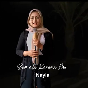 收聽Nayla的Semata Karena Mu歌詞歌曲