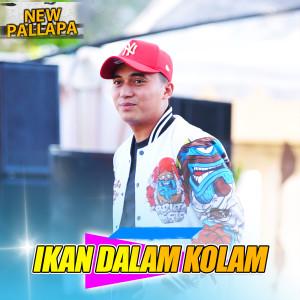 Listen to Ikan Dalam Kolam song with lyrics from New pallapa