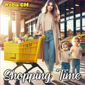 收聽Kobu GM的Shopping Time歌詞歌曲