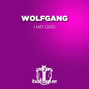 ดาวน์โหลดและฟังเพลง I Met God พร้อมเนื้อเพลงจาก Wolfgang