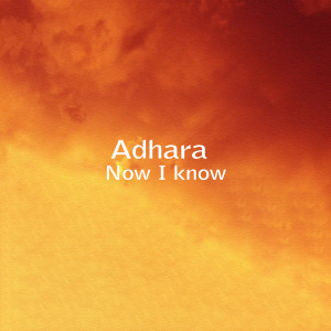 Listen to Now I Know song with lyrics from Adhara