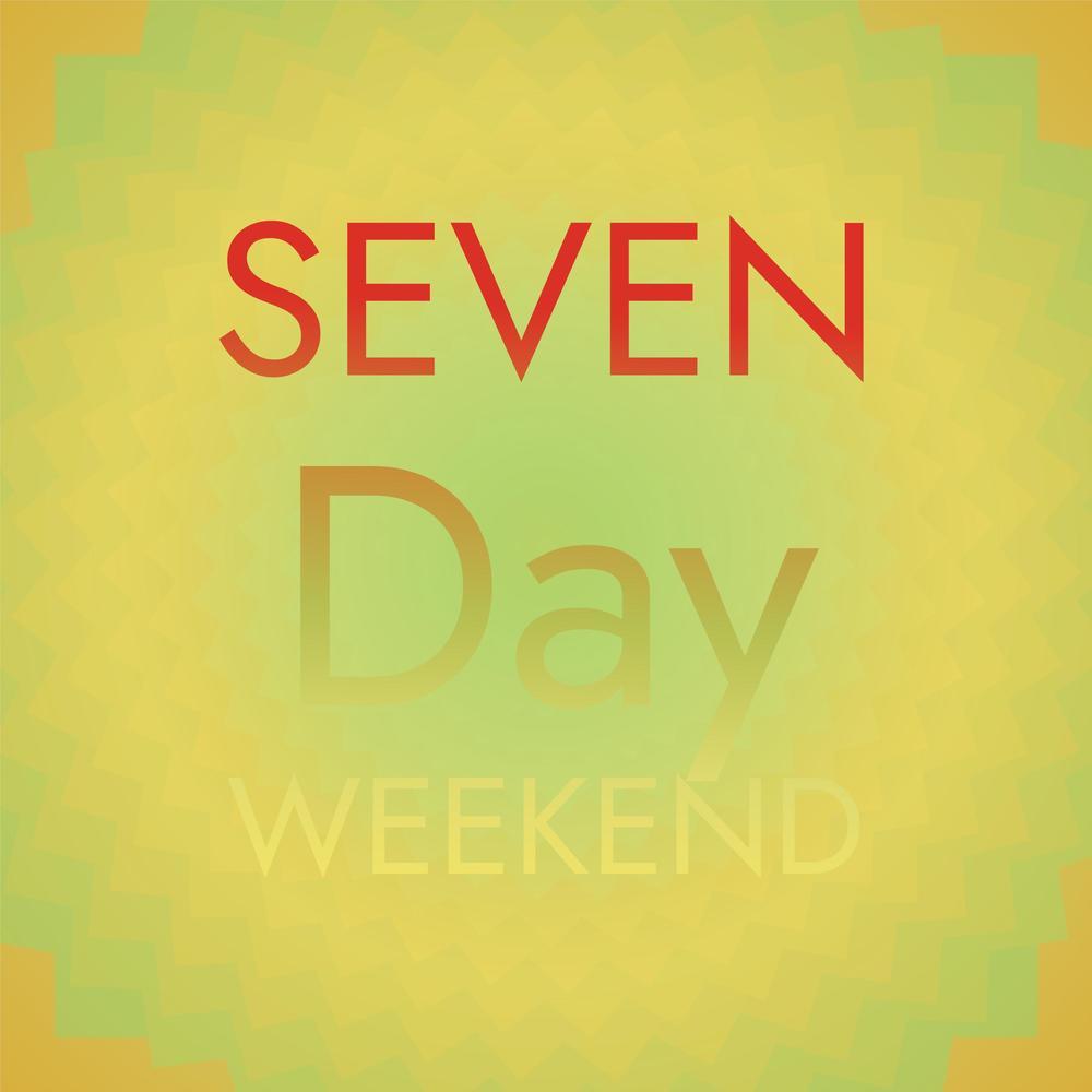 Seven Day Weekend