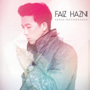 收听Faiz Hazni的Hanya Persinggahan歌词歌曲