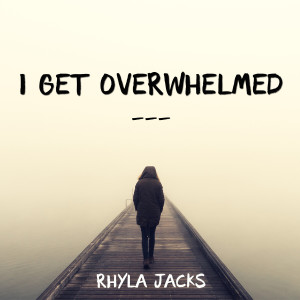 อัลบัม I Get Overwhelmed ศิลปิน Rhyla Jacks