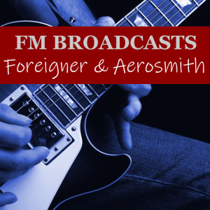 Foreigner的專輯FM Broadcasts Foreigner & Aerosmith