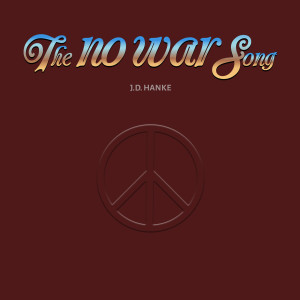 Listen to The No War Song song with lyrics from J.D.Hanke