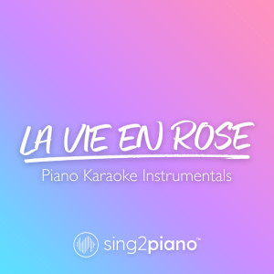 Dengarkan La vie en rose (Originally Performed by Édith Piaf) (Piano Karaoke Version) lagu dari Sing2Piano dengan lirik