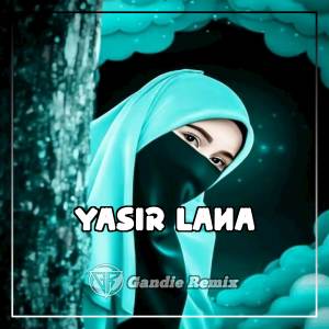 อัลบัม Yasir Lana Solawat Bikin Hati Adem ศิลปิน Gandie Remix
