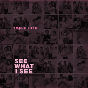收听Trong Hieu的See What I See歌词歌曲