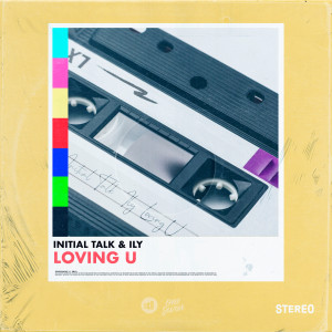 收聽Initial Talk的Loving U歌詞歌曲