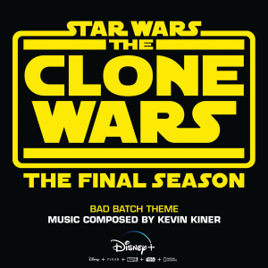 收聽Kevin Kiner的Bad Batch Theme (From "Star Wars: The Clone Wars - The Final Season")歌詞歌曲