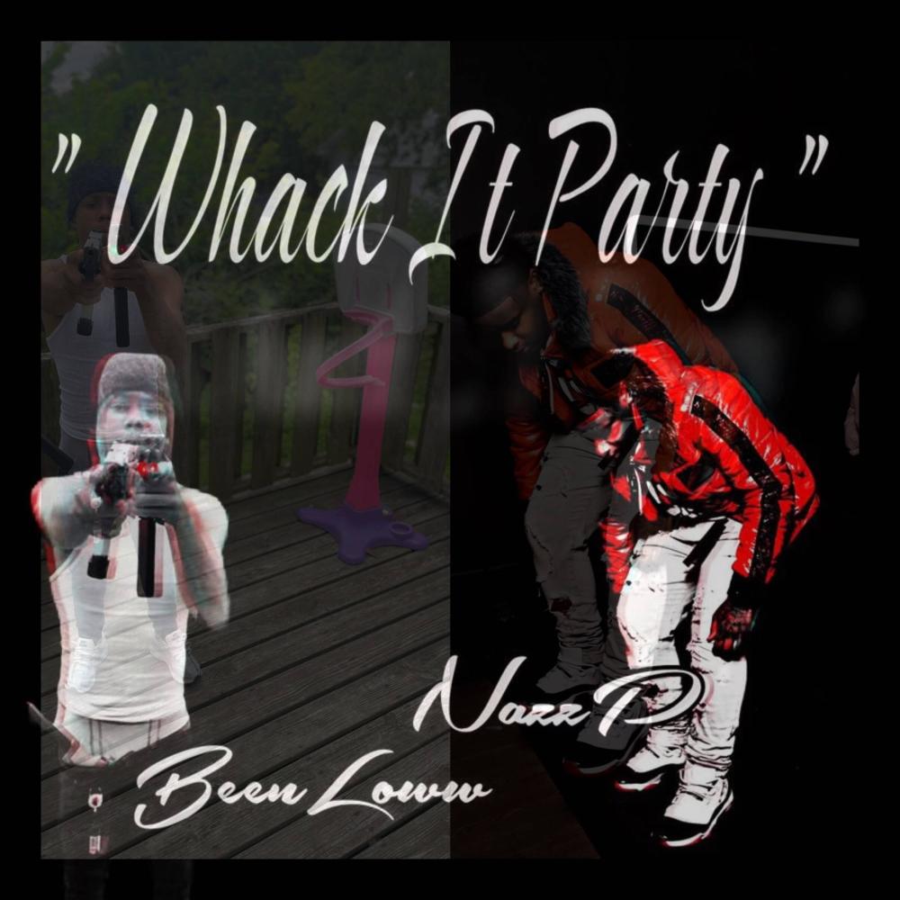 Whack It Party (feat. Nazz p) (Explicit)