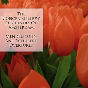 Album Mendelssohn and Schubert: Overtures from The Concertgebouw Orchestra of Amsterdam