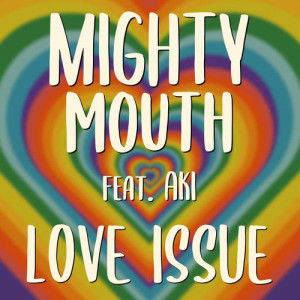 ดาวน์โหลดและฟังเพลง Love issue (feat. AKI) พร้อมเนื้อเพลงจาก Mighty Mouth