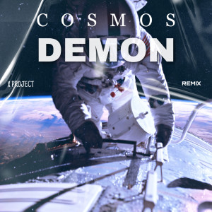 收聽Demon的Cosmos (X Project Remix)歌詞歌曲