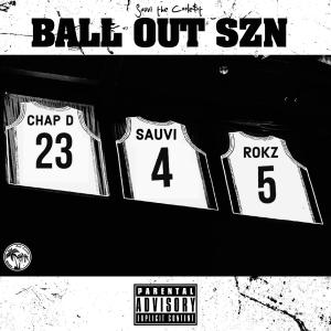 sauvi the coolest的專輯BALL OUT SZN (feat. Chap D & Rokz) (Explicit)