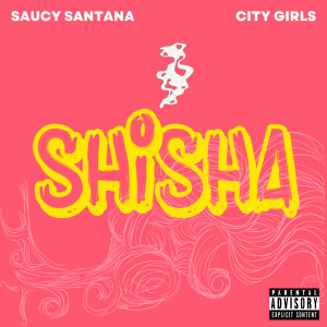 Shisha (Explicit) dari Saucy Santana