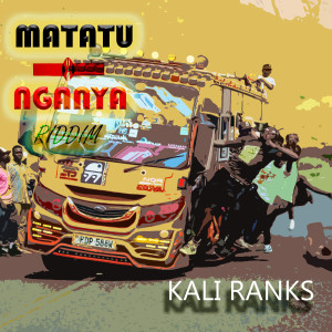 收聽Kali Ranks的Matatu Nganya (Riddim)歌詞歌曲