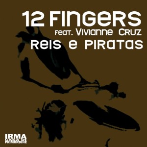 12 Fingers的專輯Reis E Piratas