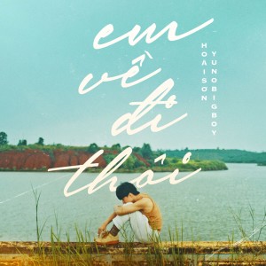 Listen to Em Về Đi Thôi song with lyrics from Hoài Sơn